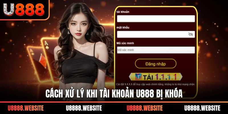 Cách xử lý khi tài khoản U888 bị khóa