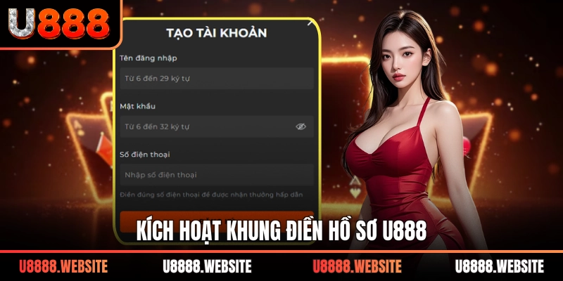 Kích hoạt khung điền hồ sơ U888
