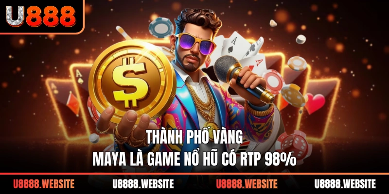 Thành phố vàng Maya là game nổ hũ có RTP 98%