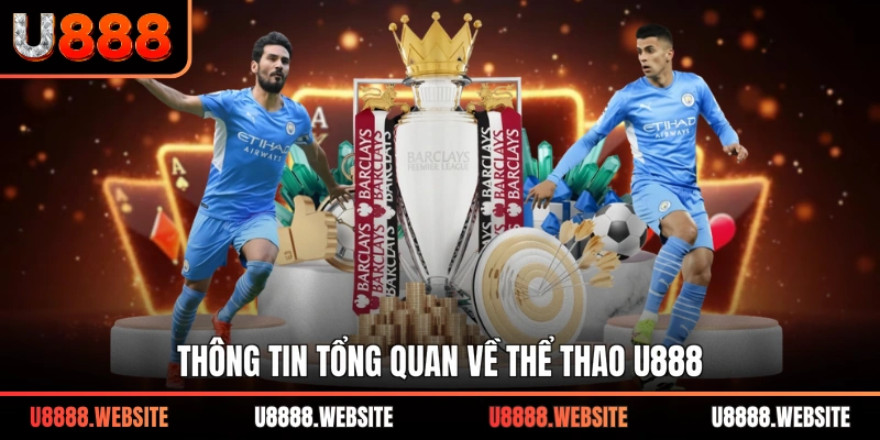 Thông tin tổng quan về Thể Thao U888